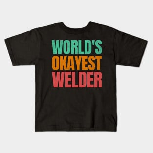 World's Okayest Welder Kids T-Shirt